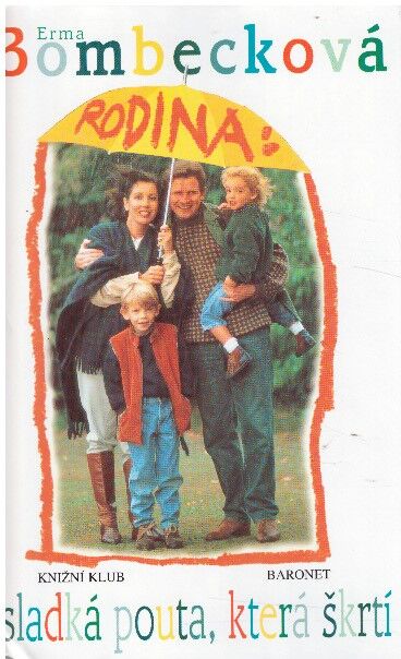 Rodina: Sladká pouta, která škrtí od Erma Bombeck.