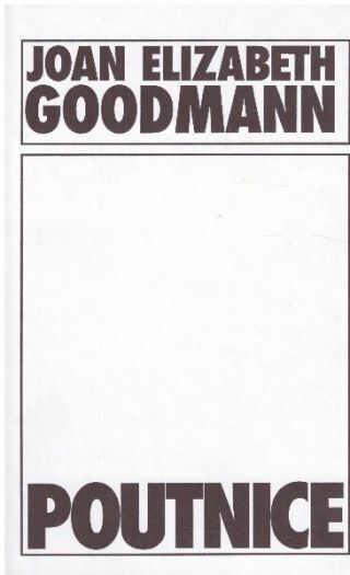  Poutnice od Joan Elizabeth Goodmann