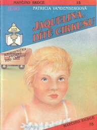 Matčino srdce - Jaquelina dítě cirkusu od Patricia Vandenbergová