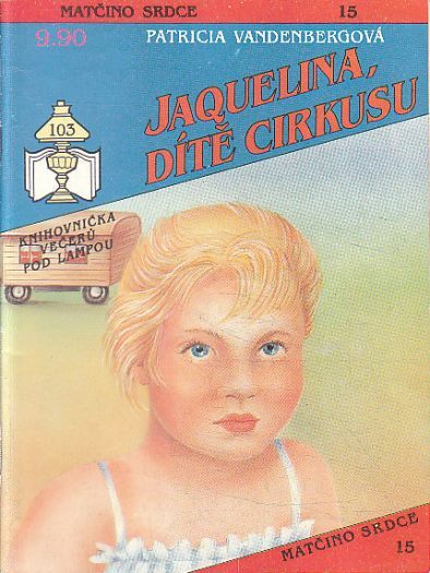 Matčino srdce - Jaquelina dítě cirkusu od Patricia Vandenbergová