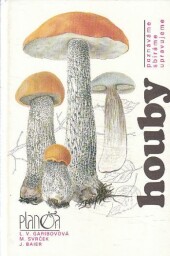  Houby – Poznáváme, sbíráme, upravujeme od Jiří Baier, Lidija Vasiljevna Garibova & Mirko Svrček