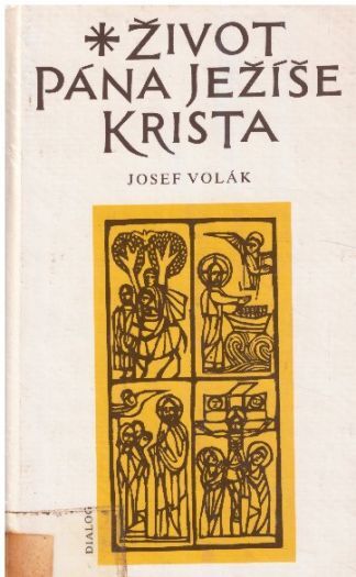  Život Pána Ježíše Krista od Josef Volák