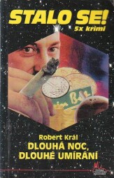 Stalo se - Dlouhá noc, dlouhé umírání od Robert Král