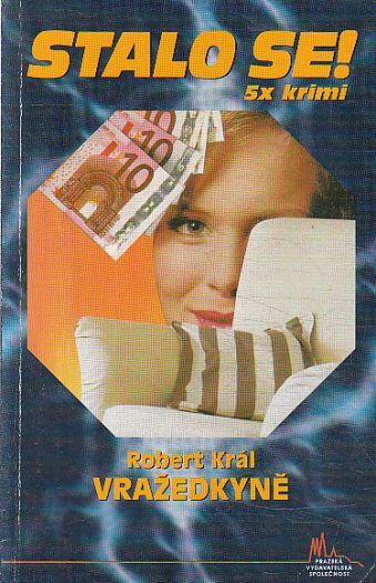 Stalo se 5X krimi - Vražedkyně od Robert Král