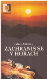Zachráníš se v horách od Július Antoliak - MAGNET