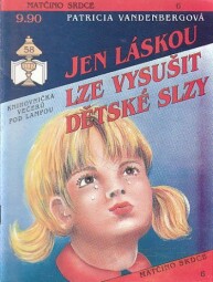 Matčino srdce - Jen láskou lze vysušit dětské slzy 