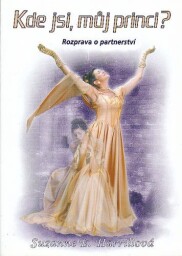 Kde jsi, můj princi? Rozprava o partnerství od Suzanne E. Harrillová