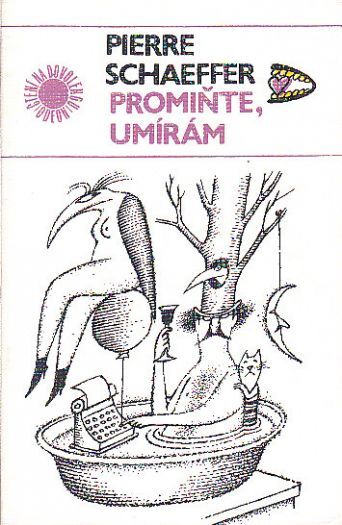 Promiňte umírám od Pierre Schaeffer - OMNIA