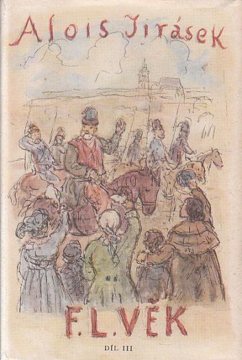 F.L.Věk, Díl III. od Alois Jirásek F.L.Věk, Díl III. od Alois Jirásek. Vydáno 1960. Stran 518. Dobrý stav.