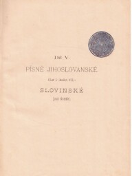 Písně jihoslovanské díl V.. Slovanstvo ve svých zpěvech.