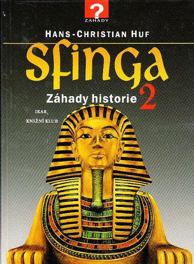 Sfinga 2 - Záhady historie od Hans-Christian Huf