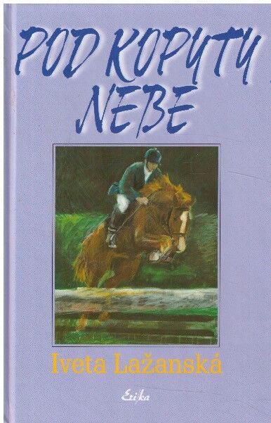 Pod kopyty nebe od Iveta Jebáčková-Lažanská