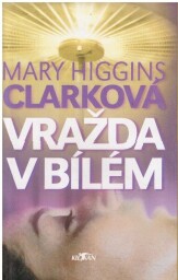 Vražda v bílém od Mary Higgins Clark