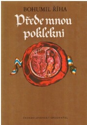 Přede mnou poklekni od Bohumil Říha