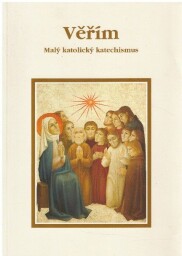 Věřím - Malý katolícký  katechizmus od  kolektiv autorů