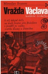 Vražda Václava knížete českého od Miroslav Ivanov