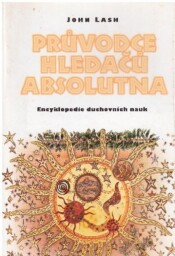 Průvodce hledačů absolutna od John Lash